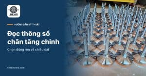 Đọc thông số chân tăng chỉnh – chọn đúng ren và chiều dài – Cơ Khí Nemo