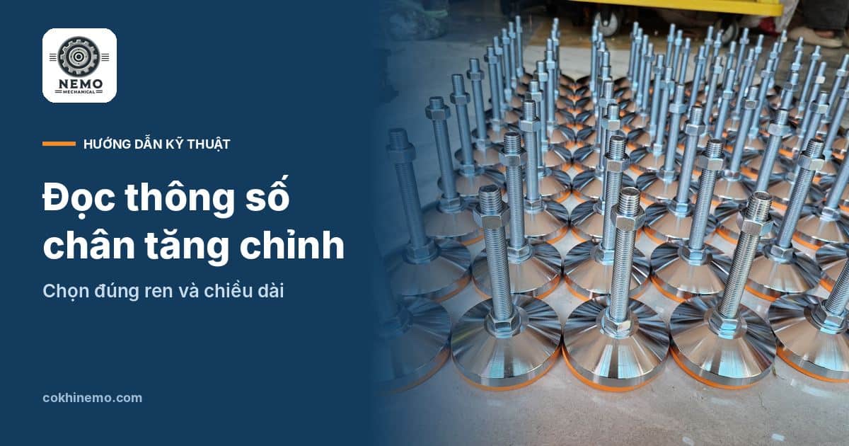 Đọc thông số chân tăng chỉnh – chọn đúng ren và chiều dài – Cơ Khí Nemo